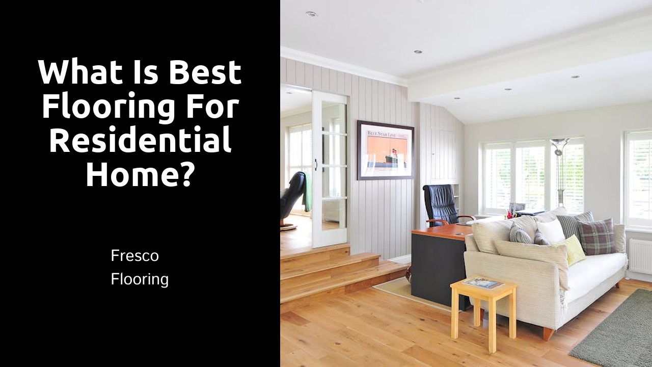 What is best flooring for residential home?