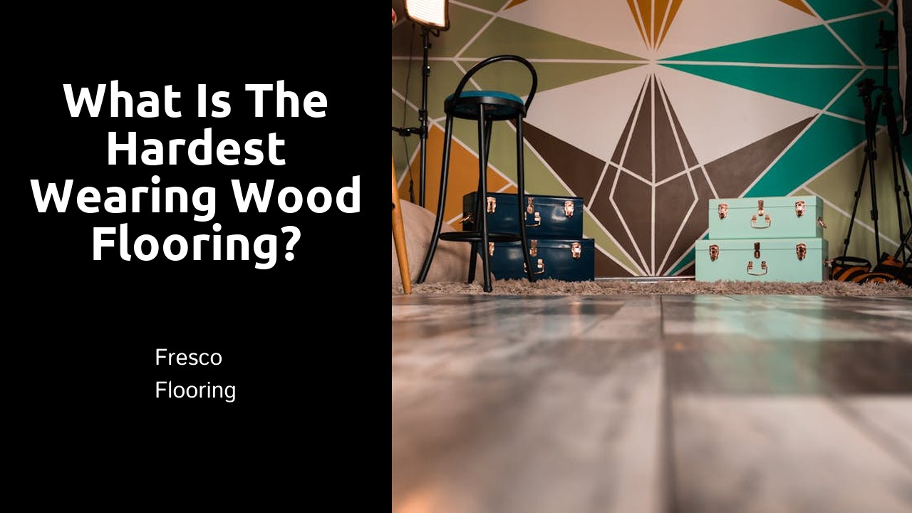 What is the hardest wearing wood flooring?